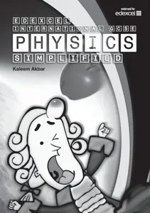 Edexcel International GCSE Physics Simplified - Kaleem Akbar