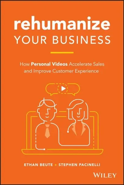 Rehumanize Your Business - Ethan Beute, Stephen Pacinelli