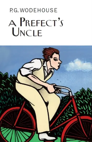 A Prefect's Uncle - Pelham Grenville Wodehouse