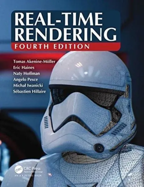 Real-Time Rendering, Fourth Edition - Eric Haines, Naty Hoffman, Tomas Akenine-MoÂ¨ller