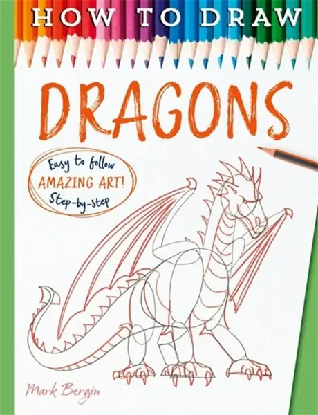 How To Draw Dragons - Mark Bergin, Bergin, Mark