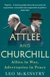 Attlee and Churchill - Leo McKinstry