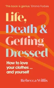 Life, Death and Getting Dressed - Rebecca Willis