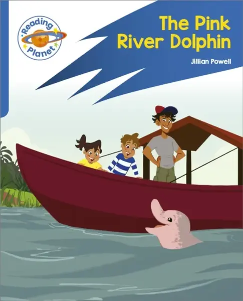 Reading Planet: Rocket Phonics – Target Practice - The Pink River Dolphin - Blue - Jillian Powell