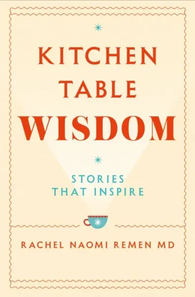 Kitchen Table Wisdom - Rachel Naomi Remen