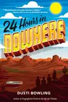24 Hours in Nowhere - Dusti Bowling