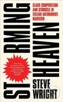 Storming Heaven (Class Composition and Struggle in Italian Autonomist Marxism) - Steve Wright