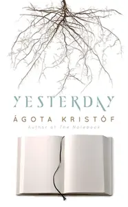 Yesterday - Agota Kristofová