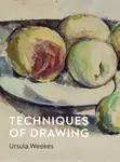 Techniques of Drawing - Ursula Weekes