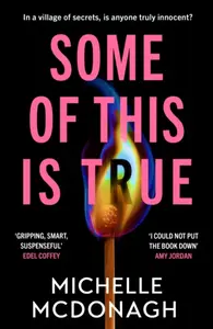 Some of This Is True - Michelle McDonagh