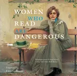 Women Who Read Are Dangerous - Bollmann Stefan