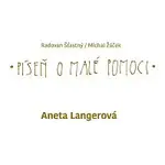 Radovan Šťastný, Michal Žáček, Aneta Langerová – Píseň o malé pomoci