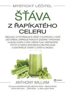 Kniha: Mystický léčitel: Šťáva z řapíkatého celeru od William Anthony
