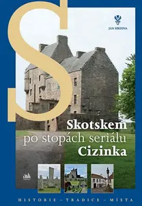 Kniha: Skotskem po stopách seriálu Cizinka od Hrdina Jan