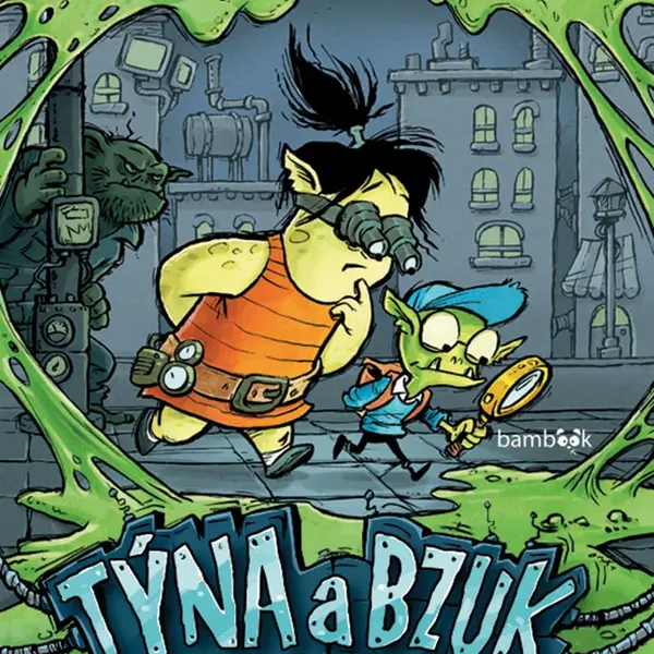 Kniha: Týna a Bzuk - Případ splašenýho slizu od O'Donnell Liam