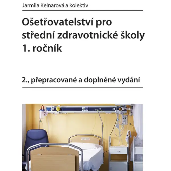 Kniha: Ošetřovatelství pro střední zdravotnické školy - 1. ročník od Kelnarová Jarmila