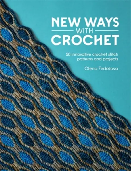 New Ways with Crochet - Olena Fedotova