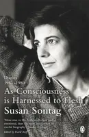 As Consciousness is Harnessed to Flesh - Susan Sontagová