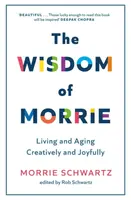The Wisdom of Morrie - Morrie Schwartz