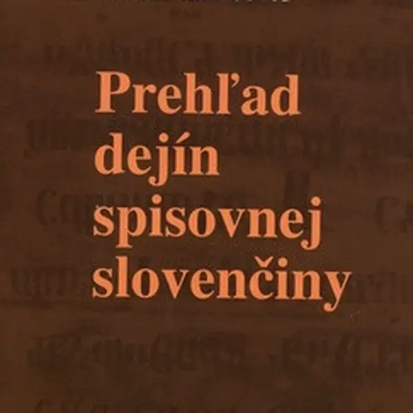Prehľad dejín spisovnej slovenčiny - Ján Kačala, Rudolf Krajčovič