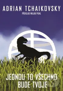 Jednou to všechno bude tvoje - Adrian Tchaikovsky - kniha z kategorie Sci-fi a fantasy