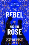 The Rebel and the Rose - Catherine Doyleová