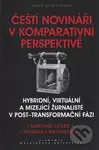 Čeští novináři v komparativní perspektivě (Hybridní, virtuální a mizející žurnalisté v post-transformační fázi) - kniha z kategorie Žurnalistika