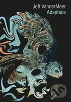 Adaptace - Jeff VanderMeer - kniha z kategorie Společenská beletrie