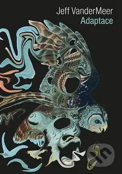 Adaptace - Jeff VanderMeer - kniha z kategorie Společenská beletrie