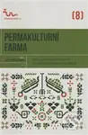 Permakulturní farma (Jak využívat permakulturu na větších pozemcích a k obživě) - kniha z kategorie Dům, byt a zahrada