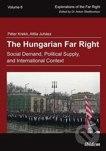 The Hungarian Far Right (Social Demand, Political Supply, and International Context) - kniha z kategorie Humanitní a společenské vědy