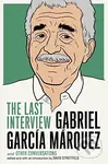 Gabriel García Márquez: The Last Interview and Other Conversations - kniha z kategorie Životopisy