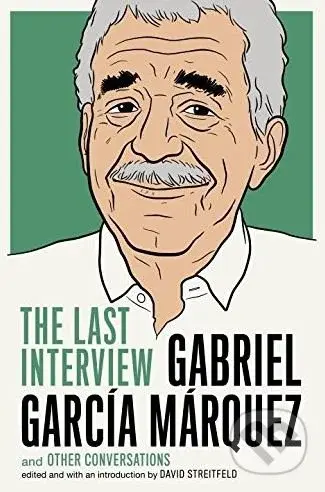Gabriel García Márquez: The Last Interview and Other Conversations - kniha z kategorie Životopisy