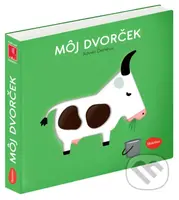 Môj dvorček - Xavier Deneux, Xavier Deneuxv (ilustrátor) - kniha z kategorie Pro děti