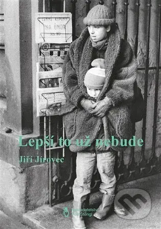 Lepší to už nebude - Jiří Jírovec - kniha z kategorie Eseje, úvahy a glosy