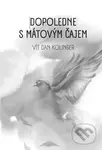 Dopoledne s mátovým čajem - Vít Dan Kolinger - kniha z kategorie Poezie