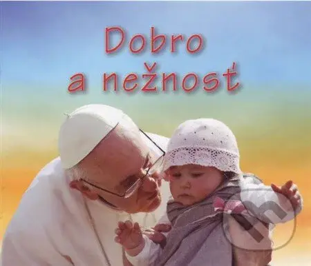 Dobro a nežnosť - kniha z kategorie Křesťanství