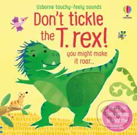 Don't tickle the T. rex! - Sam Taplin, Ana Martin Larranaga (ilustrátor) - kniha z kategorie Pro děti