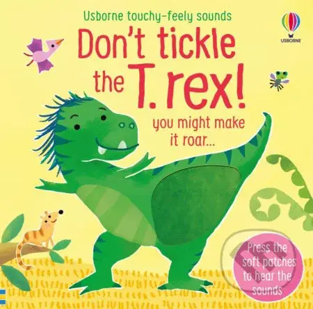 Don't tickle the T. rex! - Sam Taplin, Ana Martin Larranaga (ilustrátor) - kniha z kategorie Pro děti
