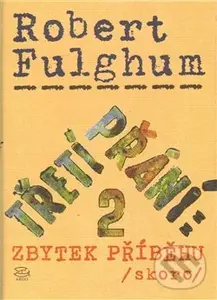 Třetí přání 2. (Zbytek příběhu (skoro)) - Robert Fulghum