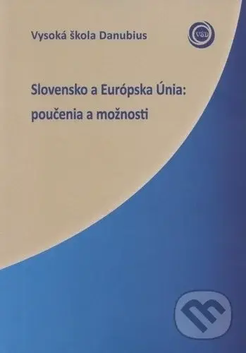 Slovensko a Európska Únia (poučenia a možnosti) - kniha z kategorie Politologie a politika