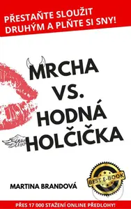 Mrcha vs. Hodná holčička (Přestaňte sloužit druhým a plňte si sny!) - kniha z kategorie Motivace a seberozvoj