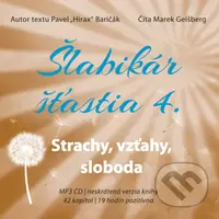 Šlabikár šťastia 4 - Strachy, vzťahy, sloboda (Neskrátená verzia knihy, 42 kapitol, 19 hodín pozitívna) - audiokniha z kategorie Beletrie