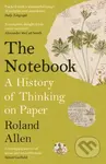 The Notebook (A History of Thinking on Paper: A New Statesman and Spectator Book of the Year) - kniha z kategorie Historie