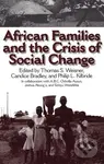 African Families and the Crisis of Social Change - Candice Bradley, Thomas S. Weisner, Philip L. Kilbride - kniha z kategorie Sociologie
