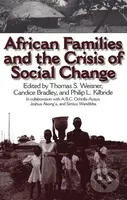 African Families and the Crisis of Social Change - Candice Bradley, Thomas S. Weisner, Philip L. Kilbride - kniha z kategorie Sociologie