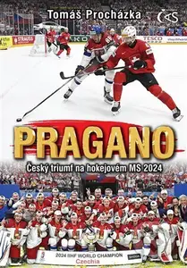 PRAGANO (Český triumf na hokejovém MS 2024) - Tomáš Procházka - kniha z kategorie Sport