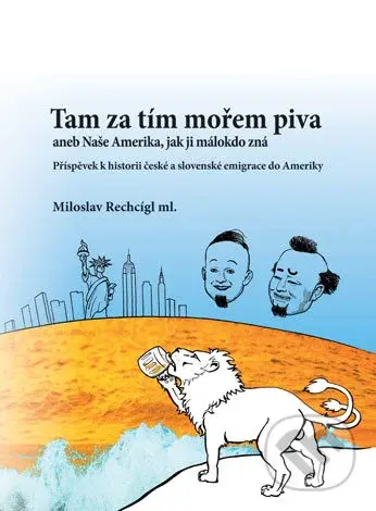 Tam za tím mořem piva aneb Naše Amerika, jak ji málokdo zná - kniha z kategorie Historie