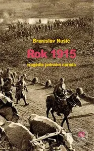 Rok 1915 - tragedie jednoho národa - Branislav Nušić - kniha z kategorie Reportáže a publicistika