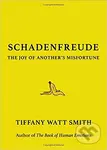 Schadenfreude (The Joy of Another's Misfortune) - Tiffany Watt Smith - kniha z kategorie Psychologie